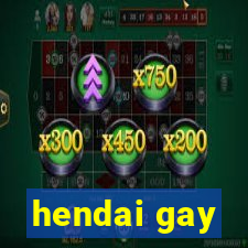 hendai gay